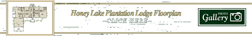 Click Here to View the Honey Lake Plantation Lodge Floorplan